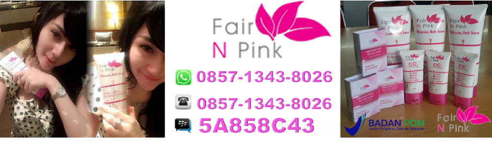 Agen Fair N Pink Asli di Malang – WA 0857-1343-8026